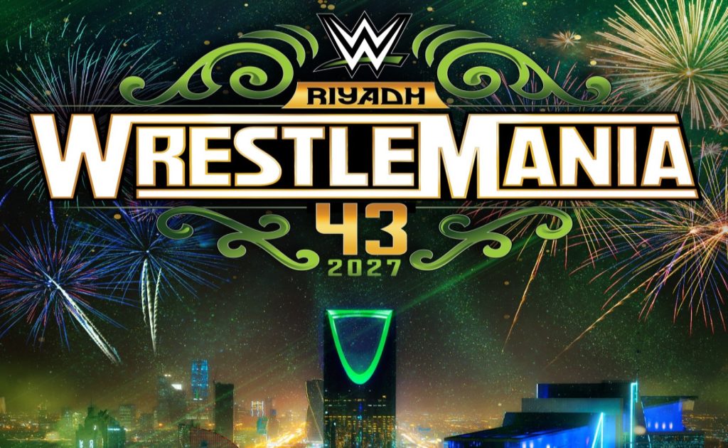 RIYADH SEASON TO MAKE HISTORY BY HOSTING WRESTLEMANIA® 43 IN 2027